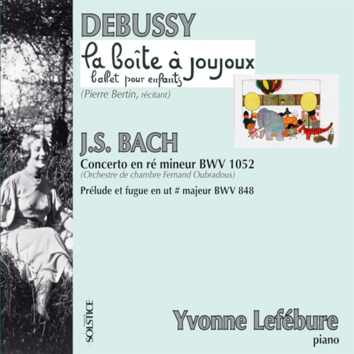 debussy-la-boite-a-joujoux-l-128-bach-prelude-et-fugue-no-3-en-do-diese-mineur-bwv-848-concerto-pour-piano-et-orchestre-en-re-mineur-bwv-1052